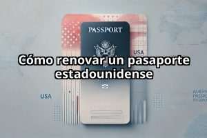 Cómo renovar un pasaporte estadounidense