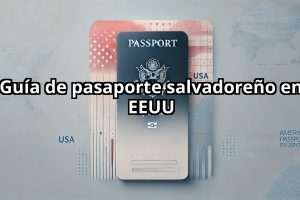 Guía de pasaporte salvadoreño en EEUU