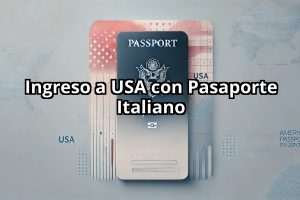 Ingreso a USA con Pasaporte Italiano