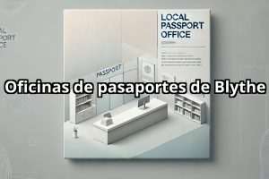 Oficinas de pasaportes de Blythe