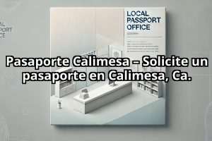 Pasaporte Calimesa – Solicite un pasaporte en Calimesa, Ca.