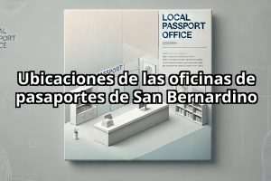 Ubicaciones de las oficinas de pasaportes de San Bernardino