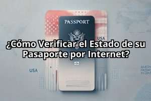 ¿Cómo Verificar el Estado de su Pasaporte por Internet?